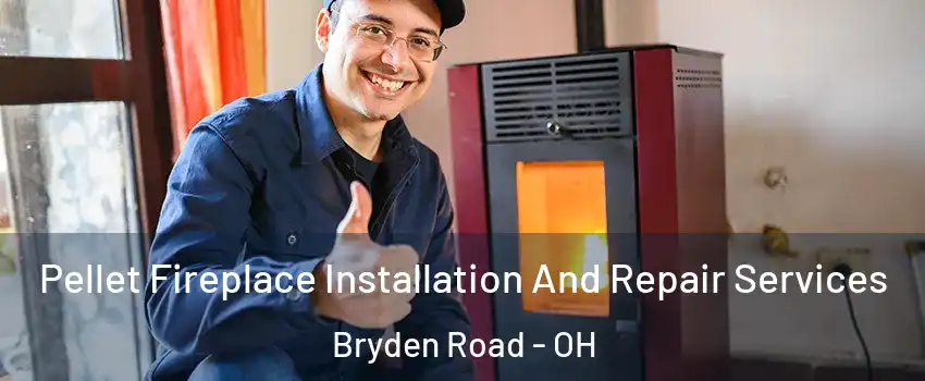 Pellet Fireplace Installation And Repair Services Bryden Road - OH