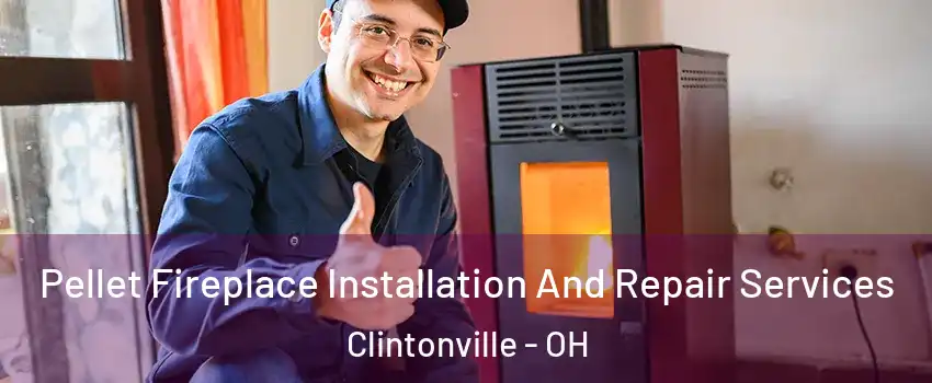 Pellet Fireplace Installation And Repair Services Clintonville - OH