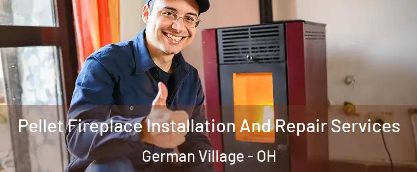 Pellet Fireplace Installation And Repair Services German Village - OH