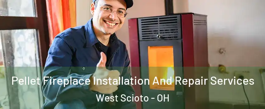 Pellet Fireplace Installation And Repair Services West Scioto - OH