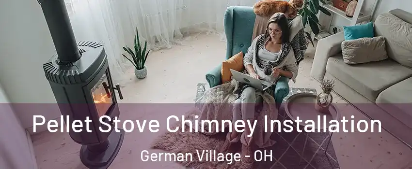 Pellet Stove Chimney Installation German Village - OH