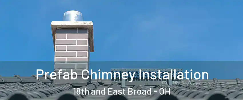 Prefab Chimney Installation 18th and East Broad - OH