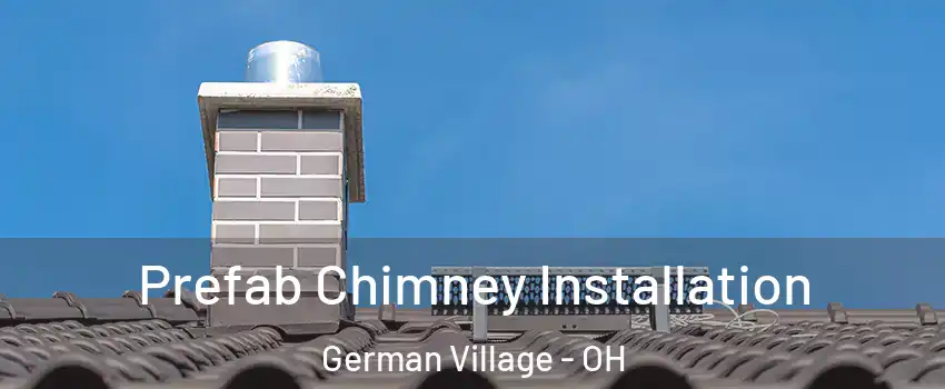 Prefab Chimney Installation German Village - OH