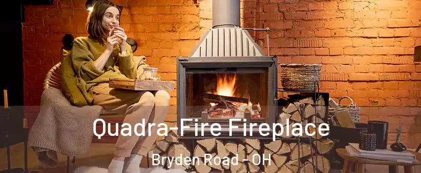 Quadra-Fire Fireplace Bryden Road - OH