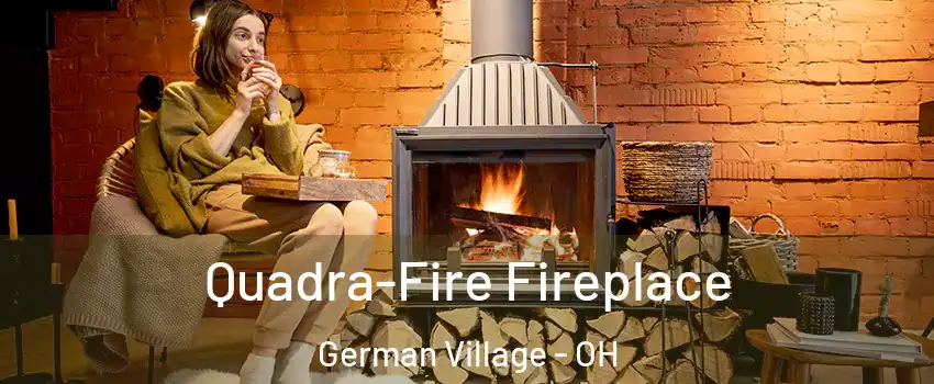 Quadra-Fire Fireplace German Village - OH