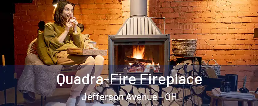 Quadra-Fire Fireplace Jefferson Avenue - OH