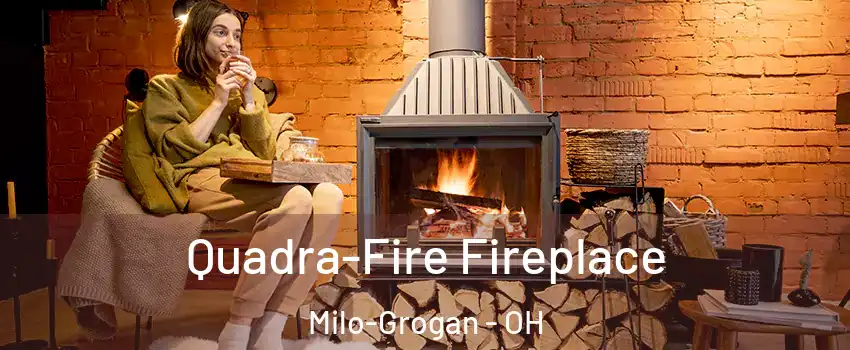 Quadra-Fire Fireplace Milo-Grogan - OH