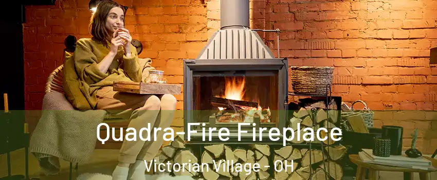 Quadra-Fire Fireplace Victorian Village - OH