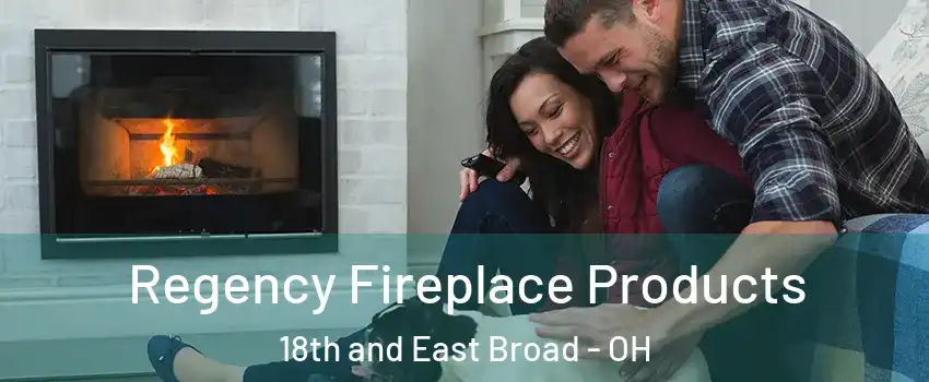 Regency Fireplace Products 18th and East Broad - OH