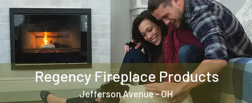 Regency Fireplace Products Jefferson Avenue - OH