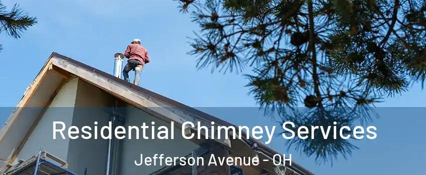 Residential Chimney Services Jefferson Avenue - OH