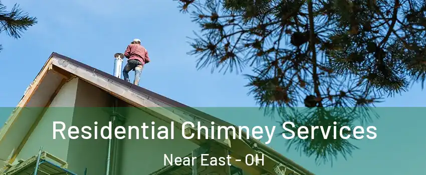 Residential Chimney Services Near East - OH