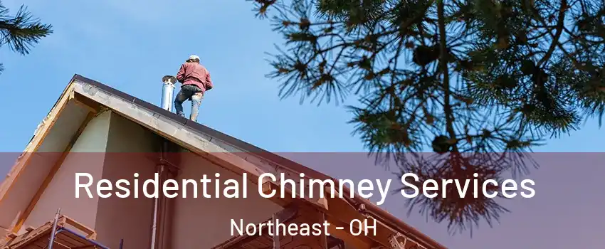 Residential Chimney Services Northeast - OH