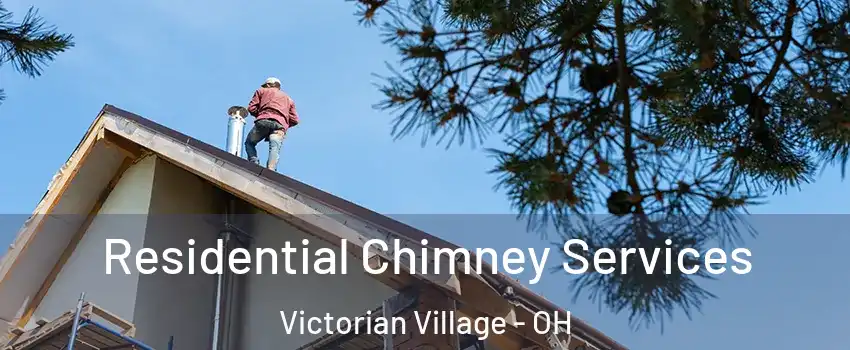 Residential Chimney Services Victorian Village - OH