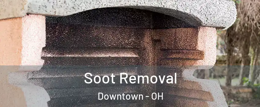 Soot Removal Downtown - OH