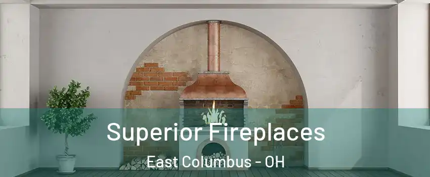 Superior Fireplaces East Columbus - OH