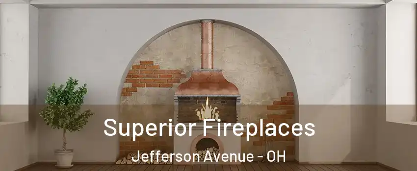 Superior Fireplaces Jefferson Avenue - OH