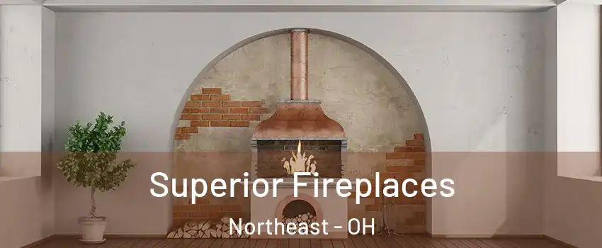 Superior Fireplaces Northeast - OH