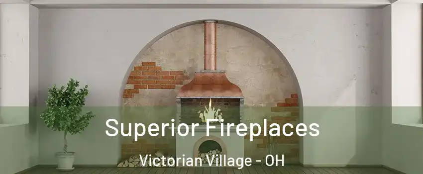 Superior Fireplaces Victorian Village - OH