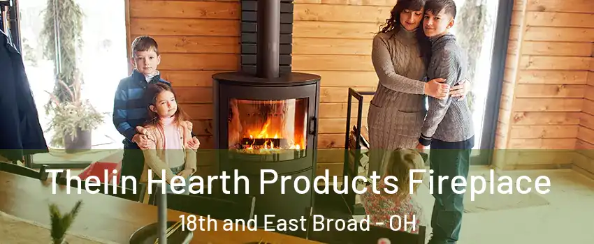 Thelin Hearth Products Fireplace 18th and East Broad - OH