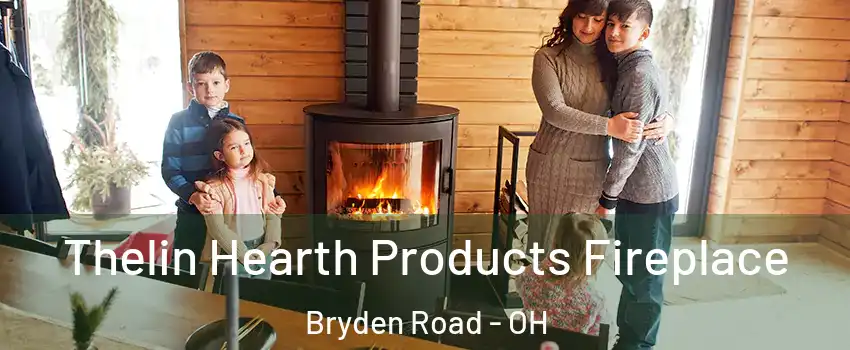 Thelin Hearth Products Fireplace Bryden Road - OH