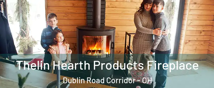 Thelin Hearth Products Fireplace Dublin Road Corridor - OH