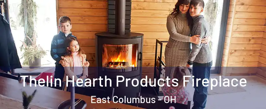 Thelin Hearth Products Fireplace East Columbus - OH