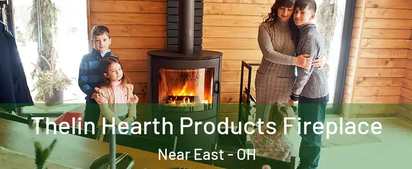 Thelin Hearth Products Fireplace Near East - OH