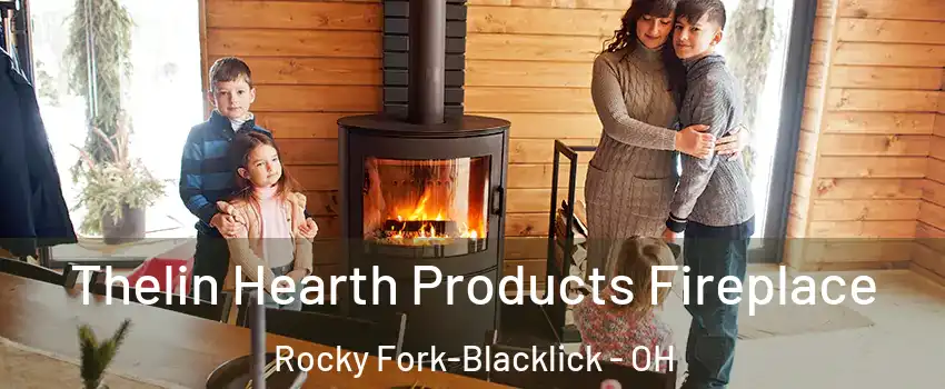 Thelin Hearth Products Fireplace Rocky Fork-Blacklick - OH