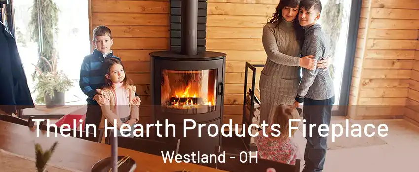 Thelin Hearth Products Fireplace Westland - OH