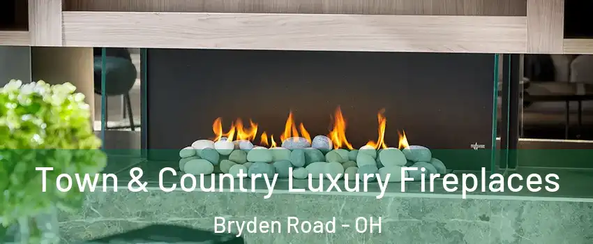 Town & Country Luxury Fireplaces Bryden Road - OH