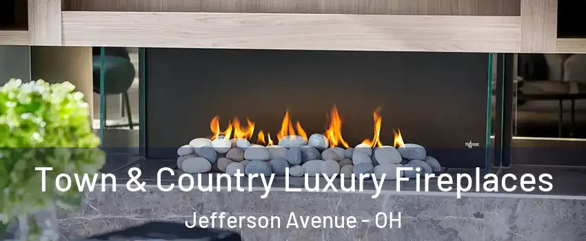 Town & Country Luxury Fireplaces Jefferson Avenue - OH