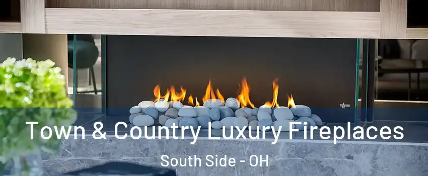 Town & Country Luxury Fireplaces South Side - OH