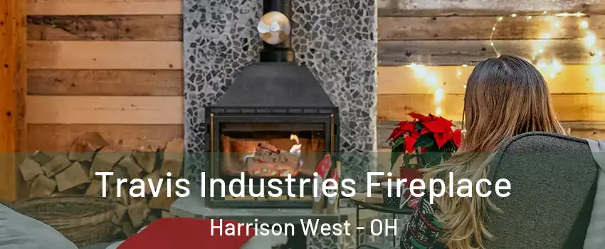 Travis Industries Fireplace Harrison West - OH