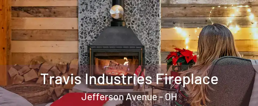 Travis Industries Fireplace Jefferson Avenue - OH