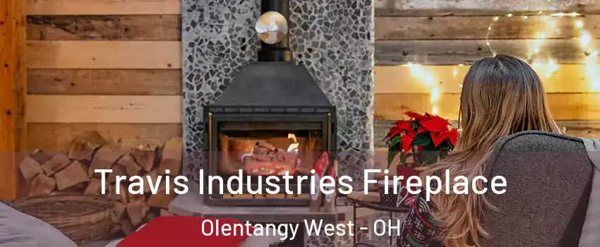 Travis Industries Fireplace Olentangy West - OH