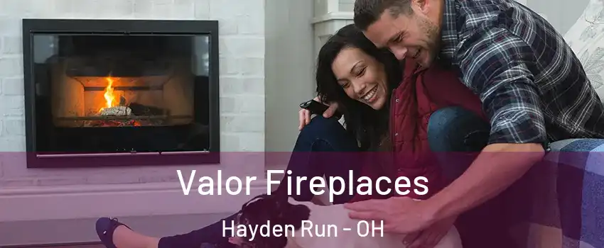 Valor Fireplaces Hayden Run - OH