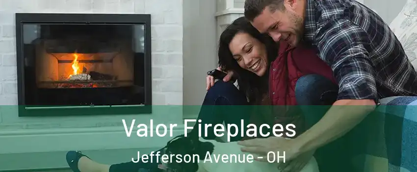 Valor Fireplaces Jefferson Avenue - OH