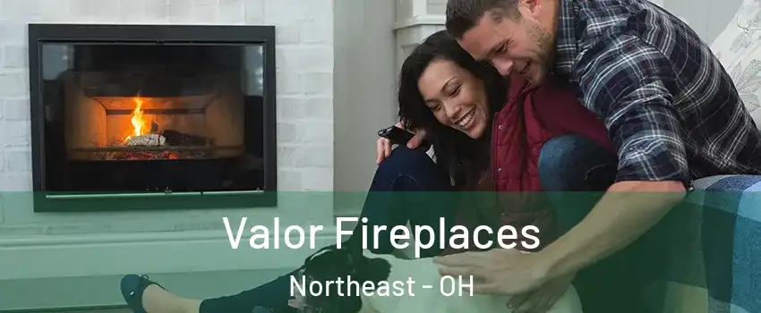 Valor Fireplaces Northeast - OH