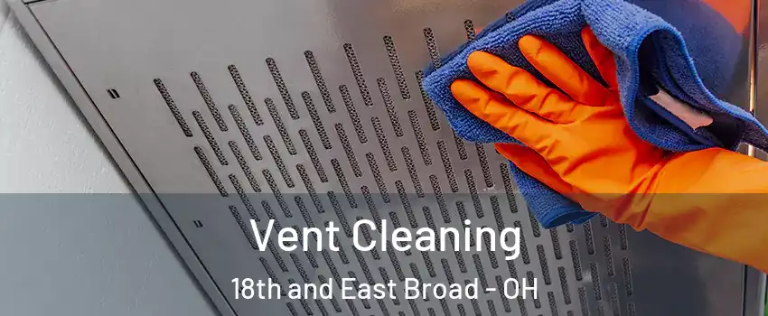 Vent Cleaning 18th and East Broad - OH