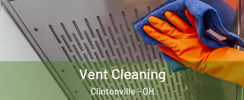 Vent Cleaning Clintonville - OH