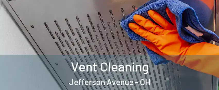 Vent Cleaning Jefferson Avenue - OH