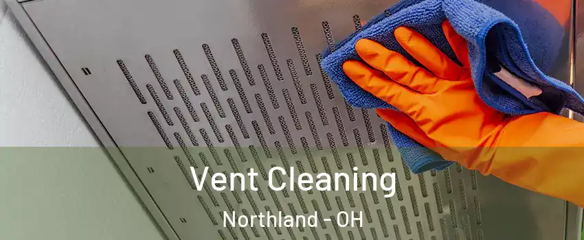 Vent Cleaning Northland - OH