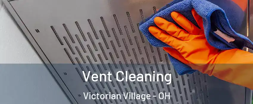 Vent Cleaning Victorian Village - OH