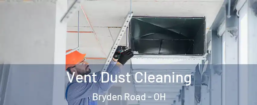 Vent Dust Cleaning Bryden Road - OH