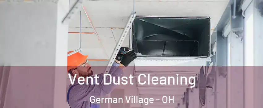 Vent Dust Cleaning German Village - OH