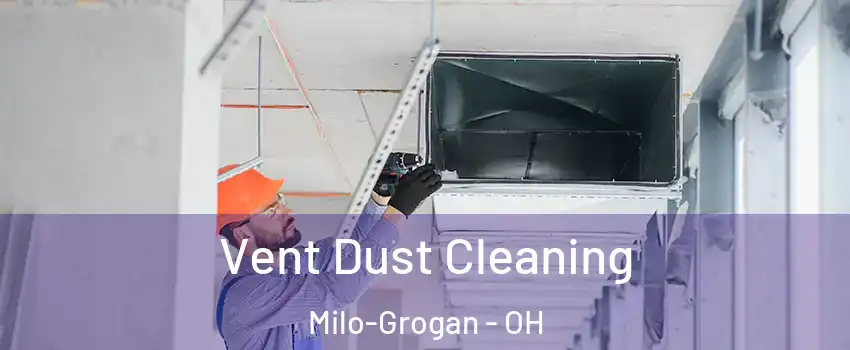 Vent Dust Cleaning Milo-Grogan - OH