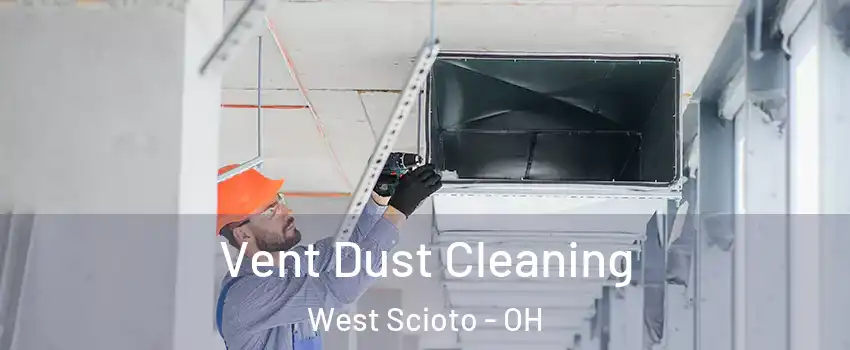 Vent Dust Cleaning West Scioto - OH