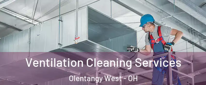 Ventilation Cleaning Services Olentangy West - OH