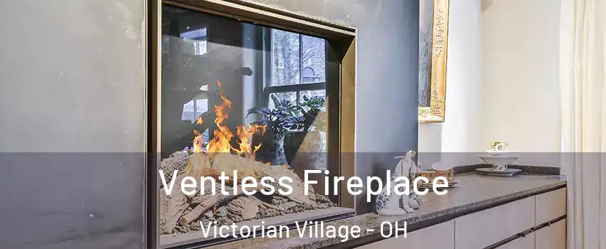 Ventless Fireplace Victorian Village - OH